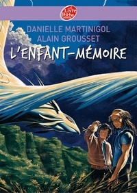 Danielle Martinigol et Alain Grousset - L'enfant-mémoire.