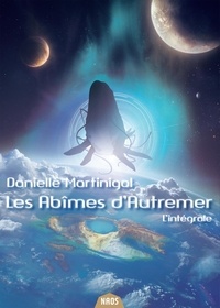 Danielle Martinigol - Les Abîmes d'Autremer - L'Intégrale.