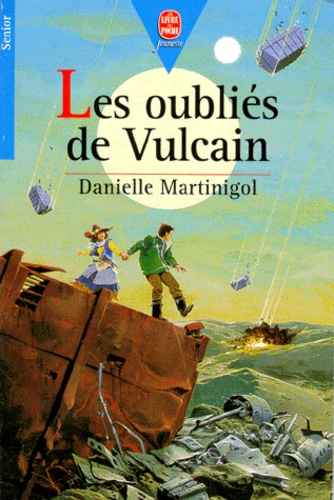 Les Oubliés De Vulcain Résumé Chapitre 1 Les oubliés de Vulcain de Danielle Martinigol - Poche - Livre - Decitre