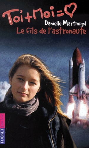 Danielle Martinigol - Toi Et Moi Tome 9 : Le Fils De L'Astronaute.