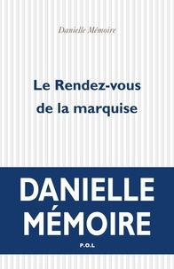 Danielle Mémoire - Le rendez-vous de la marquise.
