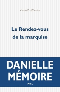 Danielle Mémoire - Le rendez-vous de la marquise.