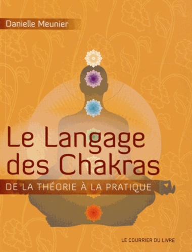 Danielle Meunier - Le langage des chakras.