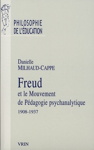 Danielle Milhaud-Cappe - Freud et le mouvement de pédagogie psychanalytique - 1908-1937.
