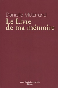 Danielle Mitterrand - Le Livre de ma mémoire.