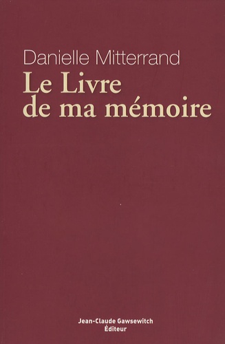 Danielle Mitterrand - Le Livre de ma mémoire.