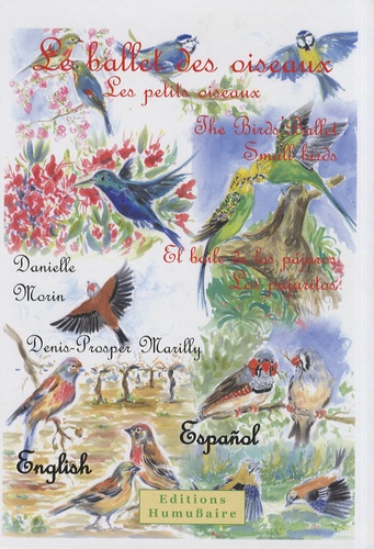 Danielle Morin et Denis-Prosper Marilly - Le ballet des oiseaux - Les petits oiseaux, édition français-anglais-espagnol.