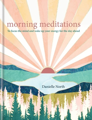Morning Meditations. To focus the mind and wake up your energy for the day ahead