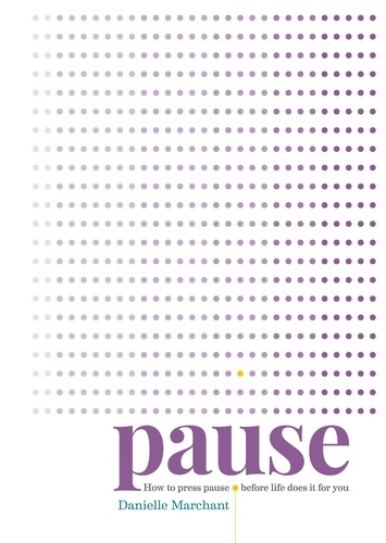 Pause. How to press pause before life does it for you