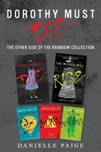 Danielle Paige - Dorothy Must Die: The Other Side of the Rainbow Collection - No Place Like Oz, Dorothy Must Die, The Witch Must Burn, The Wizard Returns, The Wicked Will Rise.