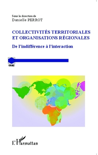 Danielle Perrot - Collectivités territoriales et organisations régionales - De l'indifférence à l'interaction.