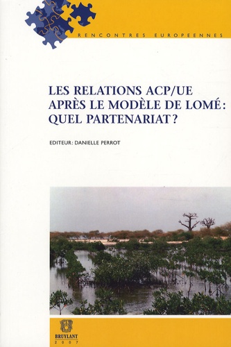 Danielle Perrot - Les relations ACP/UE après le modèle de Lomé : quel partenariat ?.