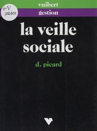 Danielle Picard - La veille sociale - Prévoir et gérer la conflictualité industrielle.
