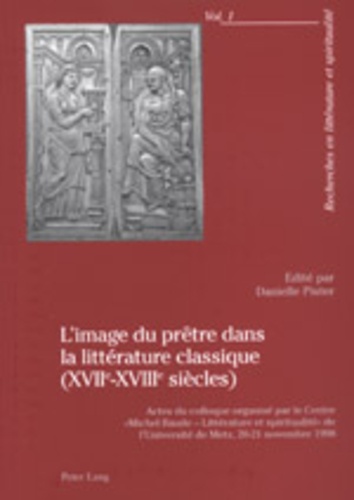 Danielle Pister - L'Image Du Pretre Dans La Litterature Classique Xviie-Xviiie Siecles. Actes Du Colloque De Metz.