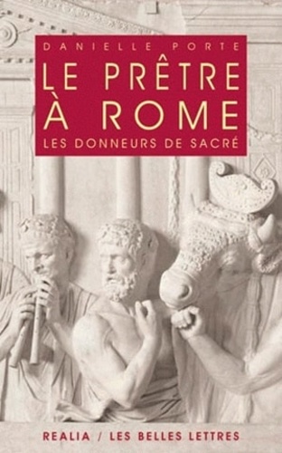 Danielle Porte - Le prêtre à Rome - Les donneurs de sacré.