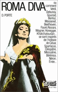 Roma diva : l'inspiration antique dans l'opéra