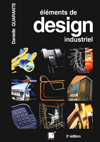 Danielle Quarante - Elements De Design Industriel. 3eme Edition.