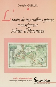 Danielle Quéruel - L'istoire de tres vaillans princez monseigneur Jehan d'Avennes.
