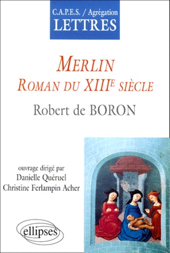 Danielle Quéruel et Acher Ferlampin - Merlin, Roman Du Xiiie Siecle De Robert De Boron.