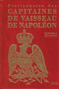 Danielle Quintin et Bernard Quintin - Dictionnaire des capitaines de vaisseau de Napoléon.