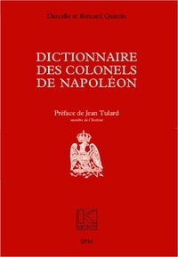 Danielle Quintin et Bernard Quintin - Dictionnaire des colonels de Napoléon.