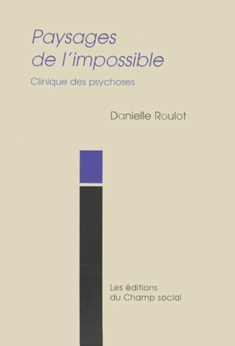 Danielle Roulot - Paysages De L'Impossible. Clinique Des Psychoses.