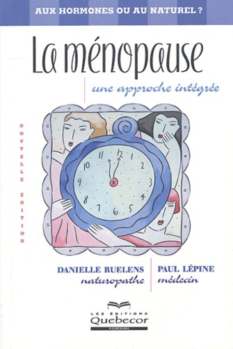 Danielle Ruelens et Paul Lépine - La ménopause - Une approche intégrée.