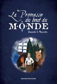 Danielle S. Marcotte - La promesse du bout du monde.