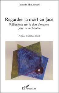 Danielle Seilhean - Regarder la mort en face - Réflexions sur le don d'organe pour la recherche.