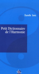 Danielle Senis - Petit Dictionnaire de l'harmonie.