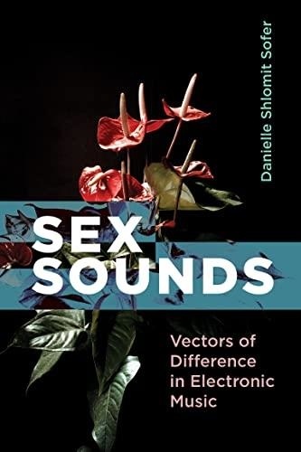 Sex Sounds. Vectors of Difference in Electronic Music