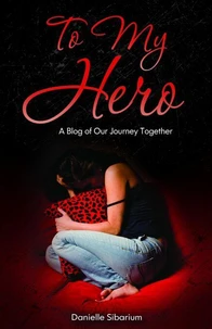 To My Hero: A Blog of Our Journey Together