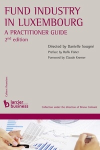 Danielle Sougné - Fund Industry in Luxembourg - A Practitioner Guide.