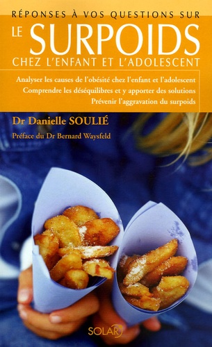 Danielle Soulié et Isabelle de Paillette - Le surpoids - Chez l'enfant et l'adolescent.