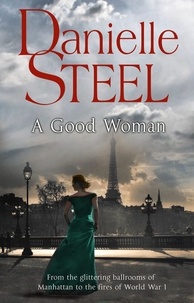 Danielle Steel - A Good Woman - A stunning and passionate historical novel from the bestselling storyteller Danielle Steel.