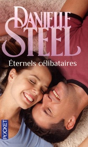 Danielle Steel - Eternels célibataires.