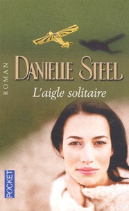 Danielle Steel - L'aigle solitaire.