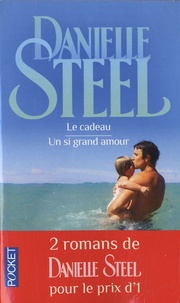 Danielle Steel - Le cadeau suivi de Un si grand amour.
