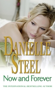 Danielle Steel - Now And Forever - An epic, unputdownable read from the worldwide bestseller.