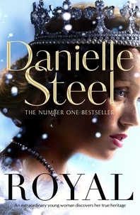 Danielle Steel - Royal - A spellbinding tale of a long-lost princess from the billion copy bestseller.