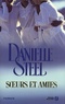 Danielle Steel - Soeurs et amies.