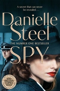 Danielle Steel - Spy - A Compulsive Story Of A Double Life From The Billion Copy Bestseller.