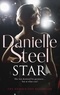 Danielle Steel - Star - An epic, unputdownable read from the worldwide bestseller.