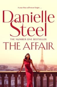 Danielle Steel - The Affair - A compulsive story of love, scandal and family from the billion-copy bestseller.