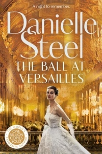Danielle Steel - The Ball at Versailles - A sparkling tale of a night to remember.