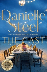 Danielle Steel - The Cast - A Sparkling Celebration of Women's Strength and Creativity from the Billion Copy Bestseller.