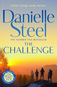Danielle Steel - The Challenge - A gripping story of survival, community and courage from the billion copy bestseller.