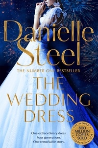 Danielle Steel - The Wedding Dress - A sweeping story of fortune and tragedy from the billion copy bestseller.