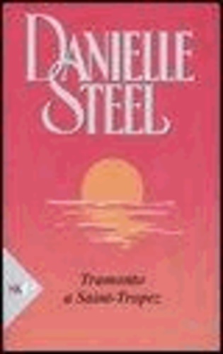 Danielle Steel - Tramonto a St. Tropez.