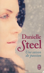 Danielle Steel - Une saison de passion.